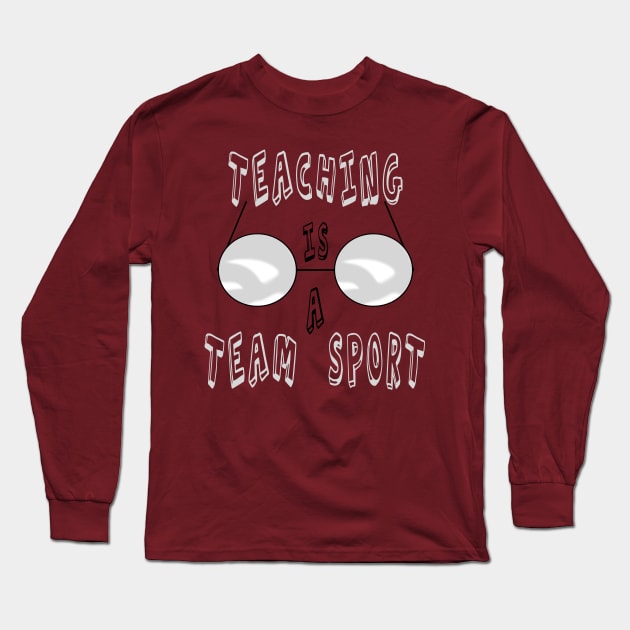 Teaching Is A Team Sport Long Sleeve T-Shirt by MoMido